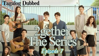 🇹🇭 2gether The Series | HD Episode 7 ~ [Tagalog Dubbed]