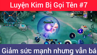 Luyện kim bị gọi tên giảm sức mạnh nhưng vẫn bá #7