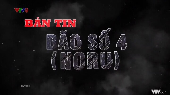 Bản tin bão số 4 (Noru): 7h sáng nay, bão đang tiến về gần đất liền | VTV24