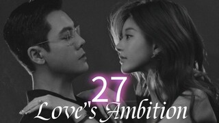 Love's Ambition ep.27 (Eng sub)