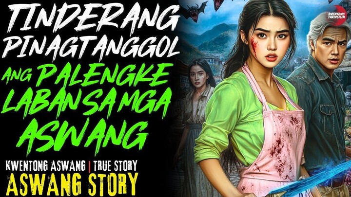 TINDERANG SINAGIP ANG PALENGKE SA MGA ASWANG | Kwentong Aswang | True Story | Oct 2, 2025