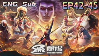 ENG SUB《西行纪年番》第42-45集💥💥💥Westbound period  | Episode 42-45