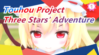 [Touhou Project MMD] The Human-Purge Project / Three Stars' Adventure3_1