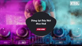 Dừng Lại Đây Thôi ( Htrol ft ThanhKT ) Hoa Vinh | Nhạc gây nghiện 2019 Cực Căng