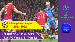 KẾT QUẢ LƯỢT VỀ CUP C1 CHÂU ÂU VÒNG 1/8 CHANPIONS LEAGUE 2021-22
