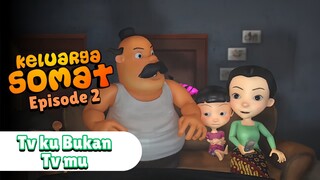 Keluarga Somat Ep2 - Tv ku Bukan Tv mu [Keluarga Somat HD]