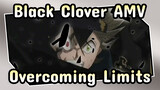 Overcome Your Limits! | Black Clover AMV