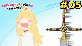 [TẬP 5] Công Chúa, Đã Đến Giờ "Thẩm Vấn" Rồi | Himesama "Goumon" no Jikan desu