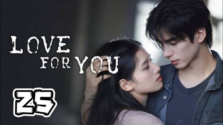 Love For You Full Episode 25 (ᴜɴᴄᴜᴛ)
