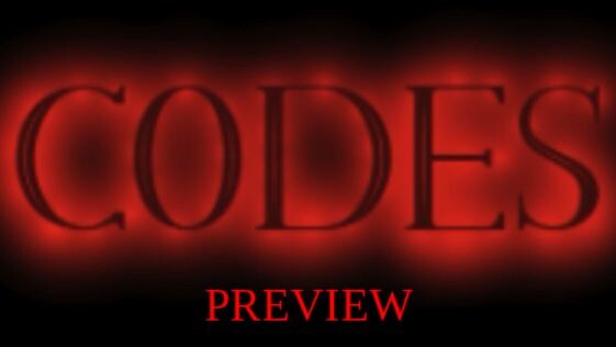 CODES preview (FULL THING COMING OUT SOON...)