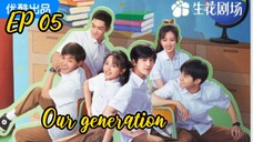 [ENG] EP 5 OUR GENERATION 2025