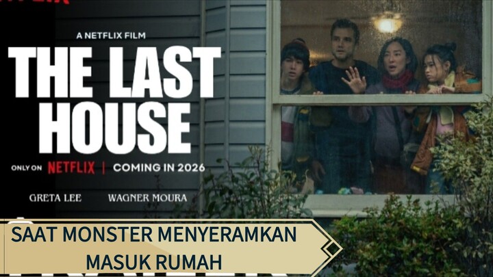 The last house (2026) Saat Monster menyeramkan masuk kedalam rumah 🔥🔥