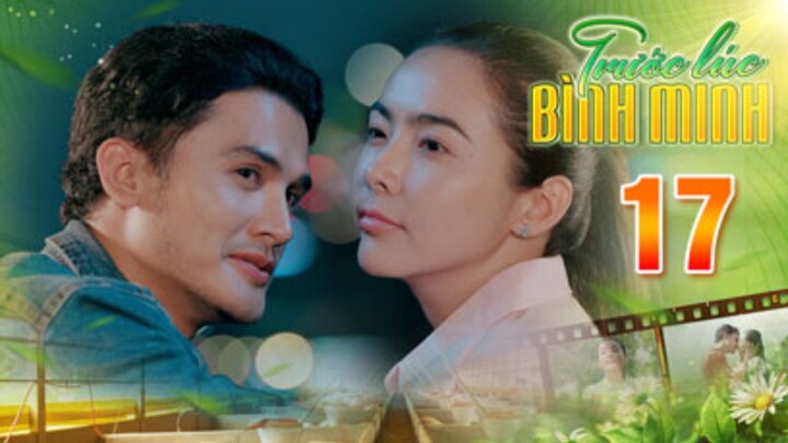 TRƯỚC LÚC BÌNH MINH Tập 17 | Phim truyện Việt Nam đặc sắc nhất 2025 | Phim tình cảm Việt Nam THVL