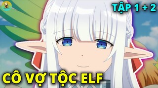 Tôi Dùng Hết Tài Sản Để Mua Crush Về Làm Vợ | Tập 1 - 2 | REVIEW PHIM ANIME HAY