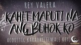 KAHIT MAPUTI NA ANG BUHOK KO - Rey Valera ( Acoustic Karaoke/Female Key )