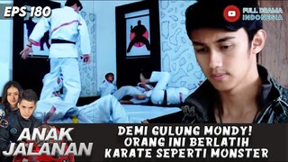 DEMI GULUNG MONDY! ORANG INI BERLATIH KARATE SEPERTI MONSTER - ANAK JALANAN 180