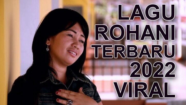 Lagu Rohani Viral Saat Ini ~ Lagu Rohani Terbaru 2022 TikTok Viral ~ TOP Hits Gereja Indonesia 2022