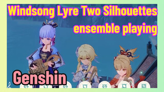 [Genshin  Windsong Lyre] [Two Silhouettes] ensemble playing