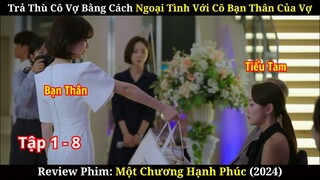 Khi Tiểu Tam Là Cô Bạn Thân | Review Phim Một Chương Hạnh Phúc (2024)