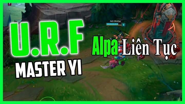 Master Yi URF - Alpha Liên Tục Nha - SỰ TRỞ LẠI CỦA URF 2017