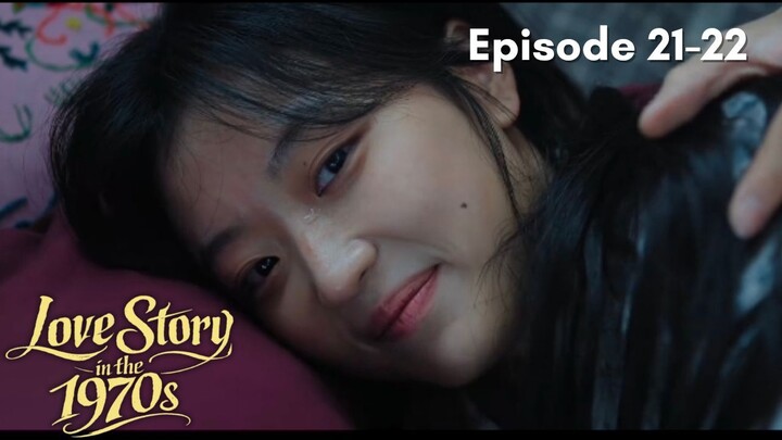 Love Story in the 1970s Episode 21-22 Subtitle Bahasa Indonesia
