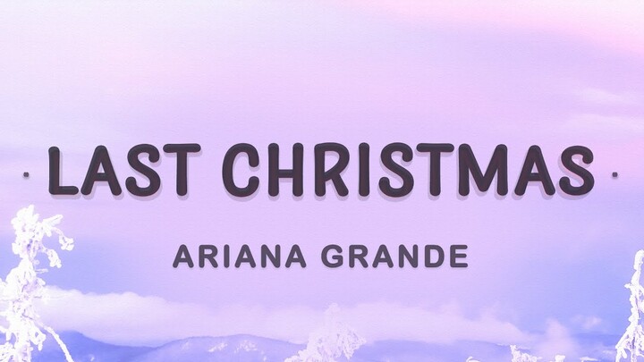 Ariana Grande - Last Christmas (Lyrics) | Last Christmas I gave you my heart