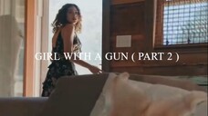 GIRL WITH A GUN (PART 2)