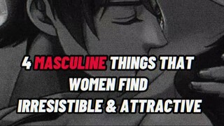 4 MASCULINE THINGS THAT WOMEN FIND IRRESISTIBLE & ATTRACTIVE ☠💯