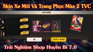 [Garena Free Fire] Nhận Skin Xe Mới Và Trang Phục Mùa 2 TVC, Trải Nghiệm Shop Huyền Bí 7.0