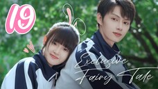 Exclusive Fairytale - Episode 19 [2023] [Chinese]