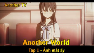 Another World Tập 1 - Ánh mắt ấy