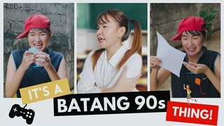 It's a BATANG 90s Thing! (w/ Bloopers)