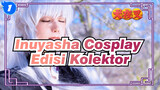 Cerita Terakhir 2019, Kompilasi "Kelas Kolektor"! | Inuyasha Cosplay Edisi Kolektor_1