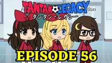 Gacha Life Series | Tantan Legacy (Episode 56)
