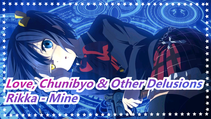 [Love, Chunibyo & Other Delusions] Vanishment This World! Untuk yang Menyukai Rikka - Mine