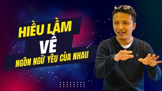 Hiểu lầm không đáng có về ngôn ngữ yêu của nhau