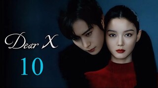 Dear X - Episode 10 [Eng Sub]