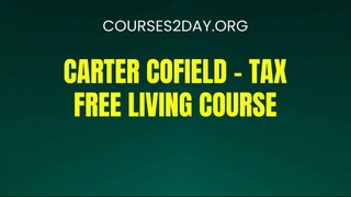 [COURSES2DAY.ORG] Carter Cofield – Tax Free Living Course Download
