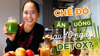 [HỌC LÀM NƯỚC ÉP] CHẾ ĐỘ ĂN UỐNG SAU 10 NGÀY DETOX