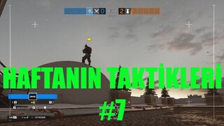 HAFTANIN TAKTİKLERİ #7 - Rainbow Six Siege Türkçe Rehber