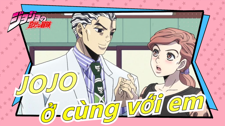 [JOJO / Mùa 3,4&5] Tôi nguyện ở cùng với em như 1 chàng trai nhạt nhẽo