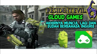 AKHIRNYA RESIDENT EVIL 6 MUNCUL LAGI DI GLOUD GAMES ANDROID