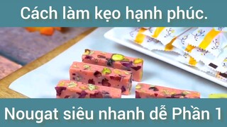 Cách làm kẹo hạnh phúc Nougat siêu nhanh dễ phần 1