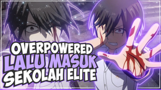 10 Anime Dimana Karakter Utama Overpowered Lalu Masuk Ke Sekolah Elite