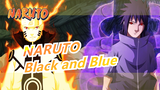 NARUTO|[MAD]Naruto VS Sasuke 「Black and Blue」_A