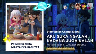 AKU SUKA NGALAH, KADANG JUGA KALAH - Princess Zora & Marta Eka Saputra | Storytelling Charles Marta