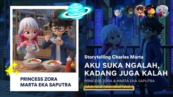 AKU SUKA NGALAH, KADANG JUGA KALAH - Princess Zora & Marta Eka Saputra | Storytelling Charles Marta