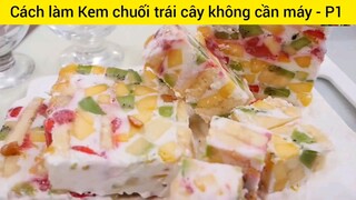 Cách làm Kem chuối trái cây không cần máy - P1