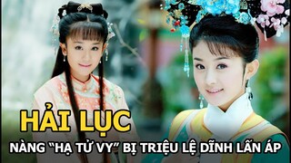 Triệu Lệ Dĩnh và Hải Lục: Nàng Tình Nhi lật ngược tình thế, tỏa sáng hơn cả Hạ Tử Vy