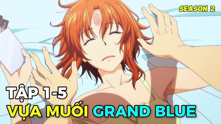 Những Đứa Con Của Thần Muối Grand Blue SS2 - Tập 1-5 - Tóm Tắt Anime - Review An